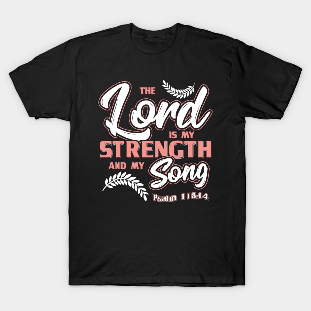 Bible Verse The Lord is my Strength and my Song Christian T-Shirt by aneisha